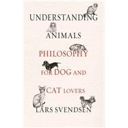 Understanding Animals by Svendsen, Lars; Bagguley, Matt, 9781789141597