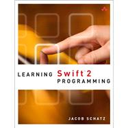 Learning Swift 2 Programming by Schatz, Jacob, 9780134431598