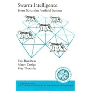 Swarm Intelligence From Natural to Artificial Systems by Bonabeau, Eric; Dorigo, Marco; Theraulaz, Guy, 9780195131598