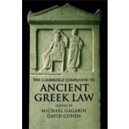 The Cambridge Companion to Ancient Greek Law by Edited by Michael Gagarin , David Cohen, 9780521521598