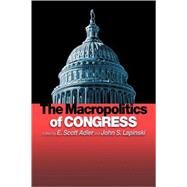 The Macropolitics of Congress by Adler, E. Scott; Lapinski, John S., 9780691121598