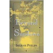 Beyond Sundown by Philips, Ingram, 9780738811598