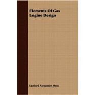Elements Of Gas Engine Design by Moss, Sanford Alexander, 9781408661598