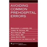 Avoiding Common Prehospital Errors by Lawner, Benjamin J.; Slovis, Corey M.; Fowler, Raymond; Pepe, Paul; Mattu, Amal, 9781451131598