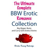 The Ultimate Complete Bbw Erotic Romance Collection by Padraige, Ulriche Kacey, 9781507661598