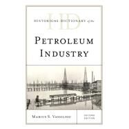 Historical Dictionary of the Petroleum Industry by Vassiliou, Marius S., 9781538111598