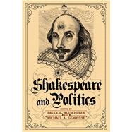 Shakespeare and Politics: What a Sixteenth-Century Playwright Can Tell Us about Twenty-First-Century Politics by Altschuler,Bruce E., 9781612051598