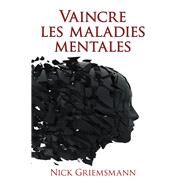 Vaincre Les Maladies Mentales by Griemsmann, Nick, 9781973651598