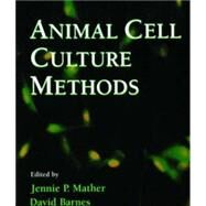 Methods in Cell Biology: Animal Cell Culture Methods by Wilson, Leslie, 9780125441599