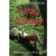Love, Aubrey by LAFLEUR, SUZANNE, 9780375851599