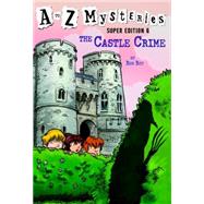 A to Z Mysteries Super Edition #6: The Castle Crime by Roy, Ron; Gurney, John Steven, 9780385371599
