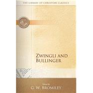 Zwingli and Bullinger by Bromiley, Geoffrey W., 9780664241599