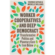 Worker Cooperatives and Deep Democracy by Vishwas Satgar; Michelle Williams, 9780745351599