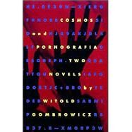 Cosmos and Pornografia Two Novels by Gombrowicz, Witold, 9780802151599