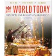The World Today: Concepts and Regions in Geography by De Blij, Harm J.; Muller, Peter O.; Nijman, Jan; WinklerPrins, Antoinette M. G. A. (CON), 9781118411599
