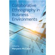 Collaborative Ethnography in Business Environments by McCabe; Maryann, 9781138691599