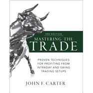 Mastering the Trade, Third Edition: Proven Techniques for Profiting from Intraday and Swing Trading Setups by Carter, John, 9781260121599