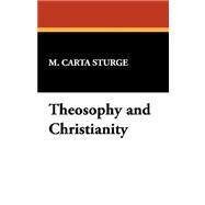Theosophy and Christianity by Sturge, M. Carta, 9781434461599