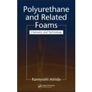 Polyurethane and Related Foams: Chemistry and Technology by Ashida; Kaneyoshi, 9781587161599