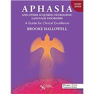 Aphasia and Other Acquired Neurogenic Language Disorders: A Guide for Clinical Excellence by Brooke Hallowell, 9781635501599