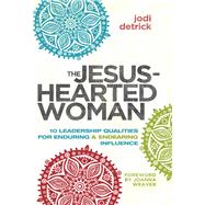 The Jesus-Hearted Woman by Detrick, Jodi; Weaver, Joanna, 9781680671599