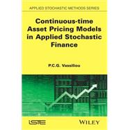 Continuous-time Asset Pricing Models in Applied Stochastic Finance by Vassiliou, P. C. G., 9781848211599