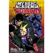 My Hero Academia: Vigilantes, Vol. 1 by Horikoshi, Kohei; Furuhashi, Hideyuki; Court, Betten, 9781974701599