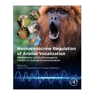 Neuroendocrine Regulation of Animal Vocalization by Rosenfeld, Cheryl S.; Hoffmann, Frauke, 9780128151600