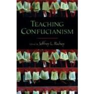 Teaching Confucianism by Richey, Jeffrey L., 9780195311600