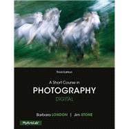 A Short Course in Digital Photography HS by London; Stone, 9780205991600