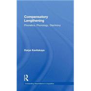 Compensatory Lengthening: Phonetics, Phonology, Diachrony by Horn,Laurence, 9780415941600