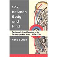 Sex Between Body and Mind by Sutton, Katie, 9780472131600