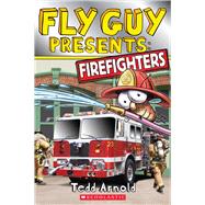 Fly Guy Presents: Firefighters (Scholastic Reader, Level 2) by Arnold, Tedd; Arnold, Tedd, 9780545631600