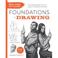 Debt-Free Art Degree: Foundations in Drawing The Affordable Way to Learn Professional Skills - Includes QR Codes to Online Tutorials by Bucci, Marco, 9780760391600