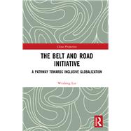 The Belt and Road Initiative by Weidong, Liu, 9781138331600