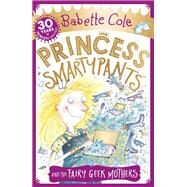 Princess Smartypants and the Fairy Geek Mothers by Babette Cole, 9781444931600
