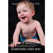Could It Really Be Something They Ate?: The Life Changing Impact of Addressing Food Sensitivities in Children by Evans, Margaret, 9781452541600