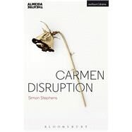 Carmen Disruption by Stephens, Simon, 9781474251600