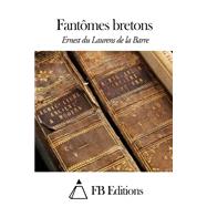Fantmes Bretons by de la Barre, Ernest Du Laurens, 9781507771600