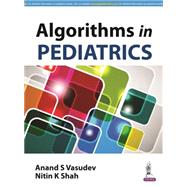 Algorithms in Pediatrics by Vasudev, Anand S.; Shah, Nitin K., M.D.; Jog, Pramod, 9789351521600