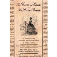 The Curse of Caste; or The Slave Bride A Rediscovered African American Novel by Julia C. Collins by Collins, Julia C.; Andrews, William L.; Kachun, Mitch, 9780195301601