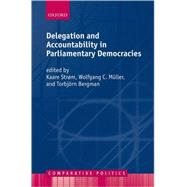 Delegation And Accountability in Parliamentary Democracies by Strm, Kaare; Mller, Wolfgang C.; Bergman, Torbjrn, 9780199291601