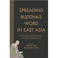 Spreading Buddha's Word in East Asia by Wu, Jiang; Chia, Lucille, 9780231171601
