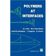 Polymers at Interfaces by Fleer, G. J.; Stuart, M. A. Cohen; Scheutjens, J. M. H. M. (CON); Cosgrove, T.; Vincent, B., 9780412581601