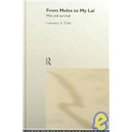 From Melos to My Lai: A Study in Violence, Culture and Social Survival by Tritle,Lawrence A., 9780415171601