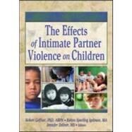 The Effects of Intimate Partner Violence on Children by Geffner; Robert, 9780789021601