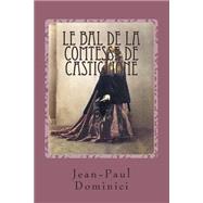 Le Bal De La Comtesse De Castiglione by Dominici, Jean-Paul; Les Trois Clefs, 9781507521601