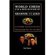 World Chess Championship: Kramnik Vs Leko 2004, Centro Dannemann, Brissago, September 25th-October 18th 2004 by Keene, Raymond, 9781843821601