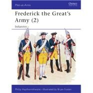Frederick the Great's Army by Haythornthwaite, Philip J., 9781855321601