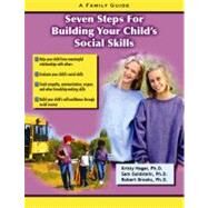 Seven Steps for Building Social Skills in Your Child A Family Guide by Hagar, Kristy; Goldstein, Sam; Brooks, Robert, 9781886941601